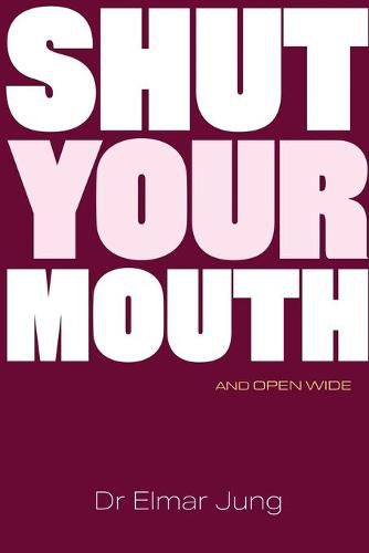 Cover image for Shut Your Mouth and Open Wide