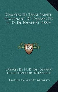 Cover image for Chartes de Terre Sainte Provenant de L'Abbaye de N.-D. de Josaphat (1880)