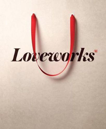 Loveworks: How the Worlds Top Marketers Make Emotional Connections to Win in the Marketplace