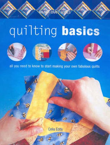 Cover image for Quilting Basics: All You Need to Know to Makingyour Own Fabulous