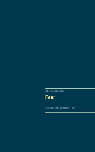 Fear: A Collection of Scenes about Fear