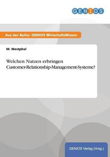 Cover image for Welchen Nutzen erbringen Customer-Relationship-Management-Systeme?