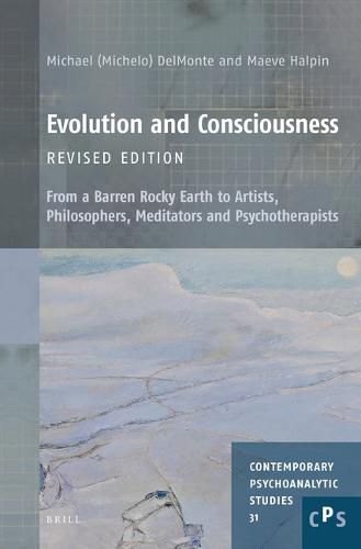 Cover image for Evolution and Consciousness, Revised Edition: From a Barren Rocky Earth to Artists, Philosophers, Meditators and Psychotherapists