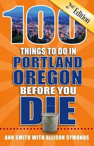 Cover image for 100 Things to Do in Portland, Oregon Before You Die, 2nd Edition