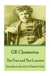 Cover image for G.K. Chesterton - Four Faultless Felons: If there were no God, there would be no Atheists.