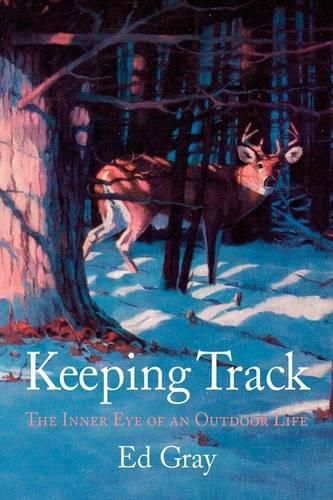 Cover image for Keeping Track: The Inner Eye of an Outdoor Life