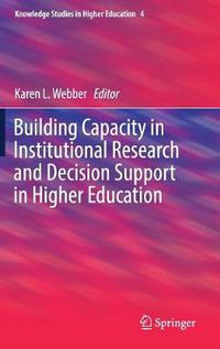 Cover image for Building Capacity in Institutional Research and Decision Support in Higher Education