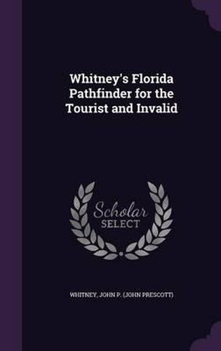 Cover image for Whitney's Florida Pathfinder for the Tourist and Invalid