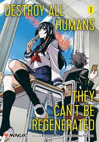 Cover image for Destroy All Humans. They Can't Be Regenerated. A Magic: The Gathering Manga, Vol. 1: Volume 1