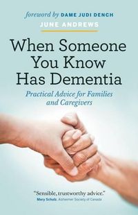 Cover image for When Someone You Know Has Dementia: Practical Advice for Families and Caregivers