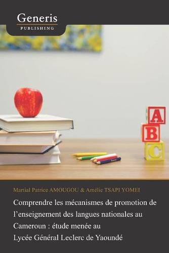 Cover image for Comprendre les mecanismes de promotion de l'enseignement des langues nationales au Cameroun: etude menee au Lycee General Leclerc de Yaounde