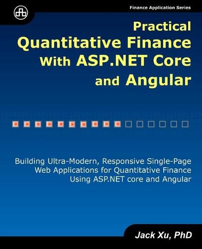 Cover image for Practical Quantitative Finance with ASP.NET Core and Angular: Building Ultra-Modern, Responsive Single-Page Web Applications for Quantitative Finance using ASP.NET Core and Angular