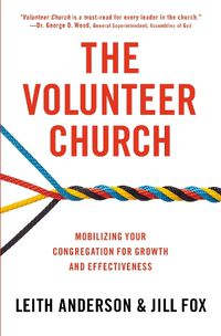 Cover image for The Volunteer Church: Mobilizing Your Congregation for Growth and Effectiveness