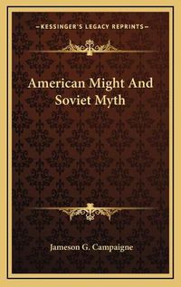 Cover image for American Might and Soviet Myth