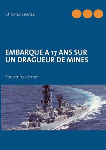 Cover image for Embarque a 17 ans sur un dragueur de mines: Souvenirs de mer
