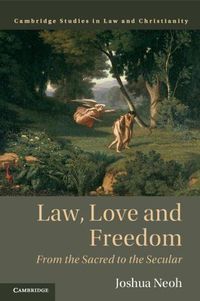 Cover image for Law, Love and Freedom: From the Sacred to the Secular