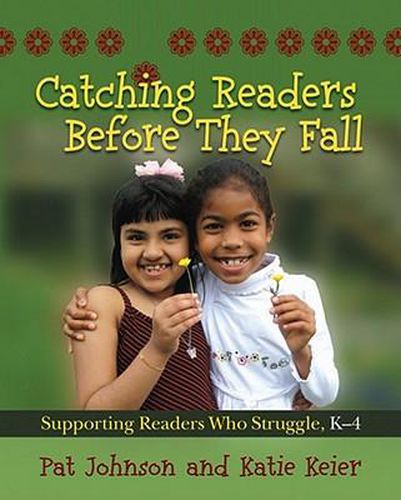 Cover image for Catching Readers Before They Fall: Supporting Readers Who Struggle, K-4