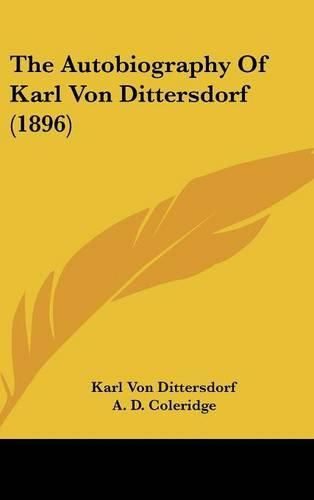 Cover image for The Autobiography of Karl Von Dittersdorf (1896)