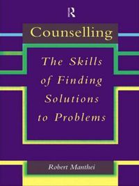 Cover image for Counselling: The Skills of Finding Solutions to Problems