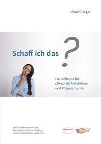 Cover image for Schaff ich das?: Ein Leitfaden fur pflegende Angehoerige und Pflegelernende