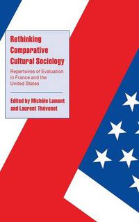 Cover image for Rethinking Comparative Cultural Sociology: Repertoires of Evaluation in France and the United States