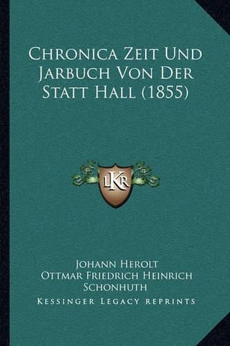 Chronica Zeit Und Jarbuch Von Der Statt Hall (1855)