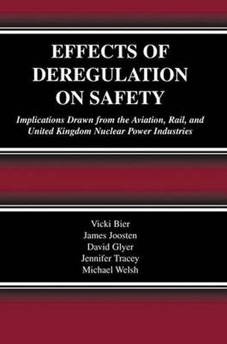 Effects of Deregulation on Safety: Implications Drawn from the Aviation, Rail, and United Kingdom Nuclear Power Industries