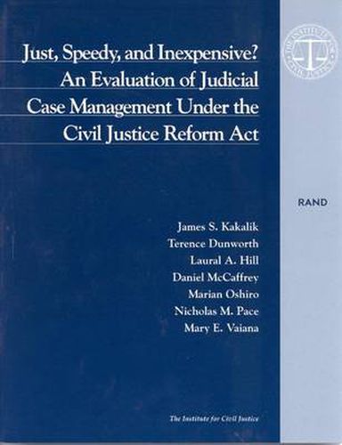 Just, Speed and Inexpensive?: Evaluation of Judicial Case Management Under the Civil Justice Reform Act