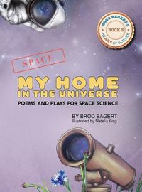 Cover image for My Home in the Universe: Poems and Plays for Space Science