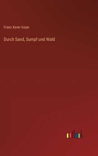Cover image for Durch Sand, Sumpf und Wald