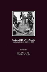 Cover image for Cultures of Trade: Indian Ocean Exchanges