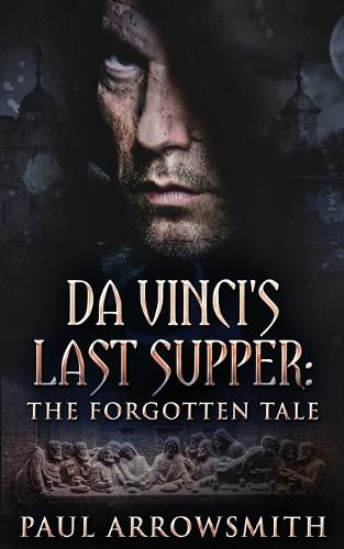 Cover image for Da Vinci's Last Supper - The Forgotten Tale