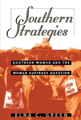 Cover image for Southern Strategies: Southern Women and the Woman Suffrage Question