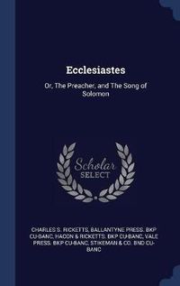 Cover image for Ecclesiastes: Or, the Preacher, and the Song of Solomon