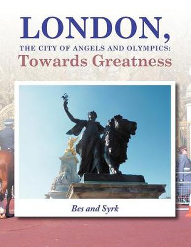 Cover image for LONDON, the City of Angels and Olympics: Towards Greatness