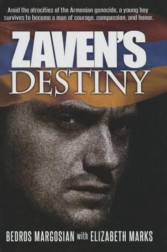 Cover image for Zaven's Destiny: Amid the Atrocities of the Armenian Genocide, a Young Boy Survives to Become a Man of Courage, Compassion, and Honor.