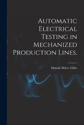 Cover image for Automatic Electrical Testing in Mechanized Production Lines.