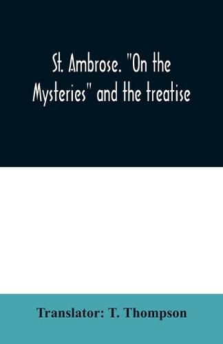 St. Ambrose. On the mysteries and the treatise, On the sacraments, by an unknown author