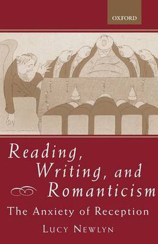 Cover image for Reading, Writing, and Romanticism: The Anxiety of Reception