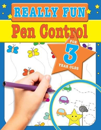 Cover image for Really Fun Pen Control For 3 Year Olds: Fun & educational motor skill activities for three year old children