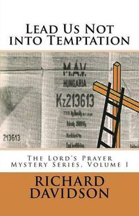 Cover image for Lead Us Not into Temptation: The Lord's Prayer Mystery Series, Volume 1