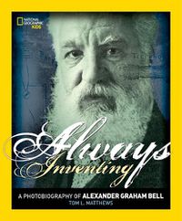 Cover image for Always Inventing: A Photobiography of Alexander Graham Bell
