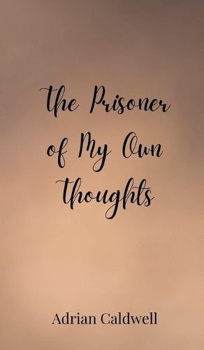 Cover image for The Prisoner of My Own Thoughts