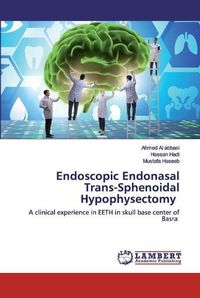 Cover image for Endoscopic Endonasal Trans-Sphenoidal Hypophysectomy