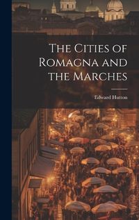 Cover image for The Cities of Romagna and the Marches