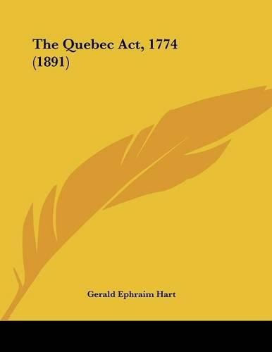 Cover image for The Quebec ACT, 1774 (1891)