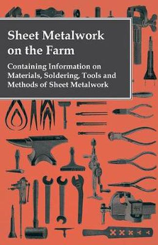 Cover image for Sheet Metalwork on the Farm - Containing Information on Materials, Soldering, Tools and Methods of Sheet Metalwork