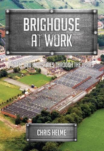 Cover image for Brighouse at Work: People and Industries Through the Years