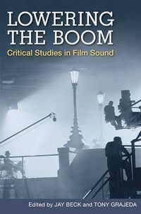 Cover image for Lowering the Boom: Critical Studies in Film Sound