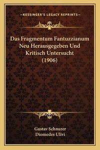 Cover image for Das Fragmentum Fantuzzianum Neu Herausgegeben Und Kritisch Untersucht (1906)